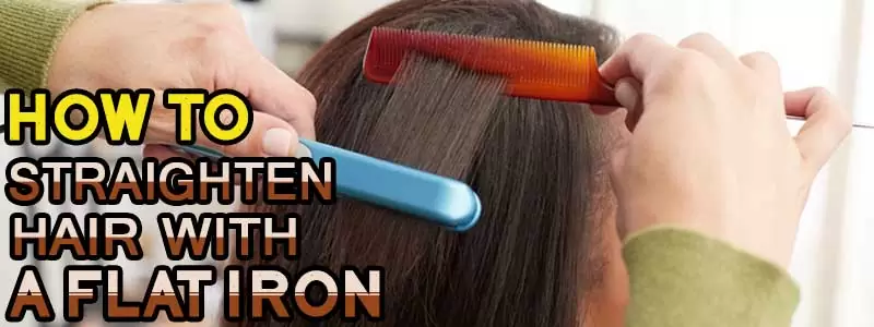 how to straighten hair with a flat iron