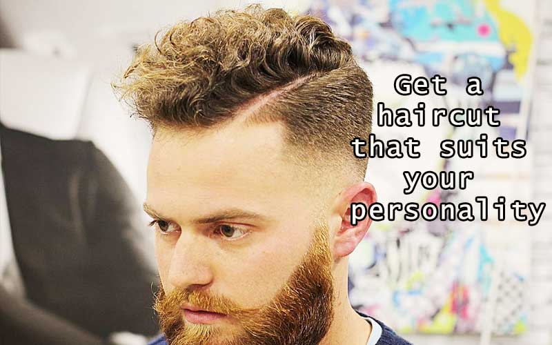 Get a haircut that suits your personality